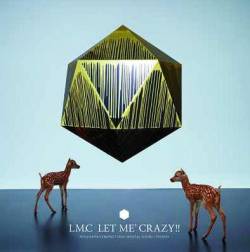 LM.C : Let Me' Crazy!!